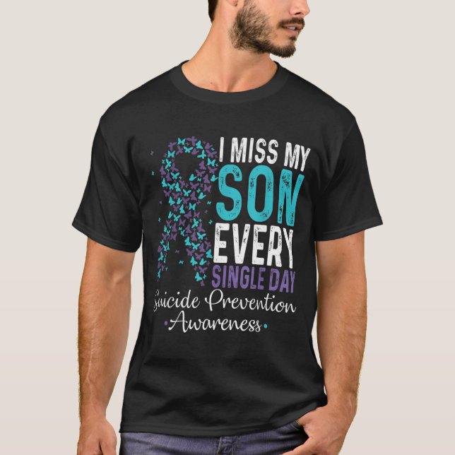 I Miss My Son Every Single Day Suicide Prevention  T-Shirt (Front)