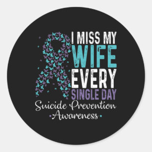 I Miss My Wife Every Single Day Suicide Prevention Classic Round Sticker
