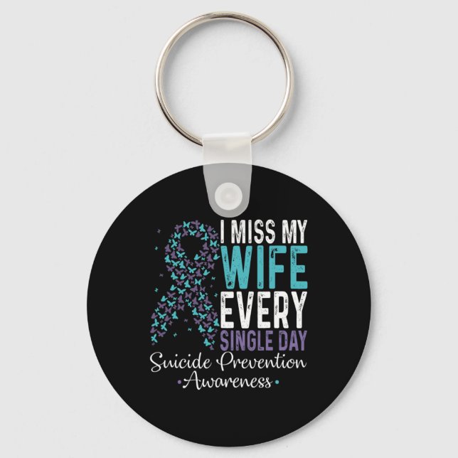 I Miss My Wife Every Single Day Suicide Prevention Key Ring (Front)