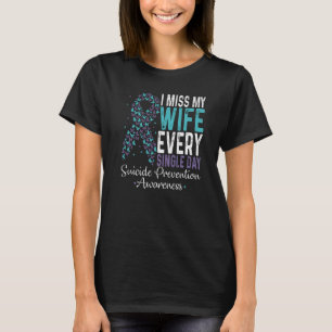 I Miss My Wife Every Single Day Suicide Prevention T-Shirt