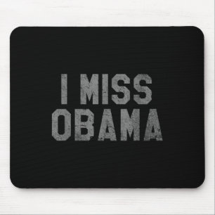 I Miss Obama, Bring Back Obama  Mouse Mat