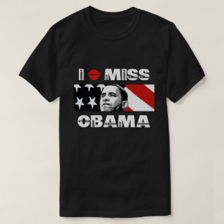 I Miss Obama T-Shirt