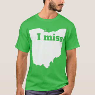 I Miss Ohio My Home State T-Shirt
