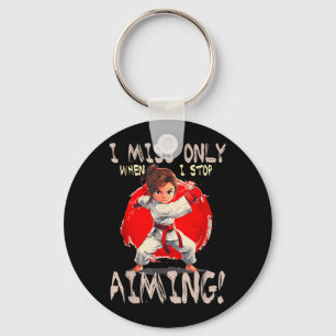 I Miss ONLY When I Stop Aiming Key Ring
