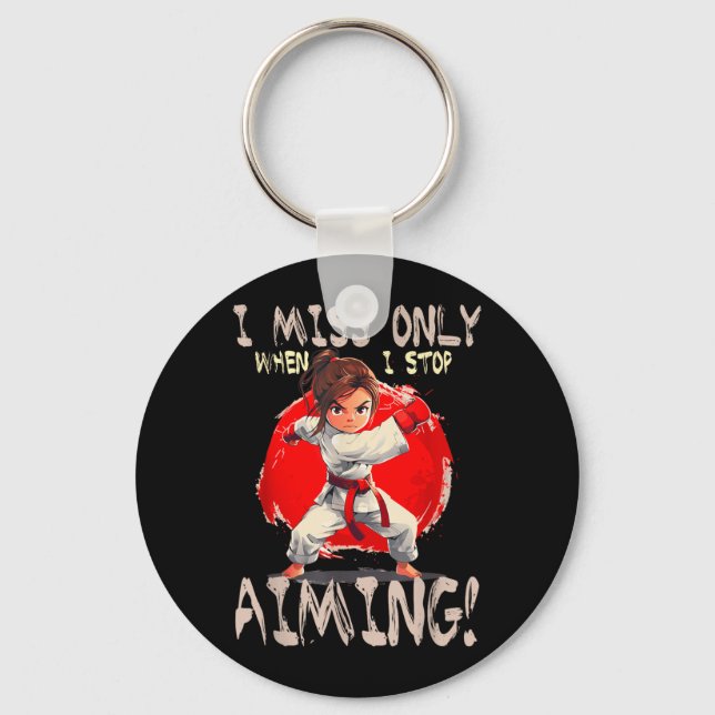 I Miss ONLY When I Stop Aiming Key Ring (Front)