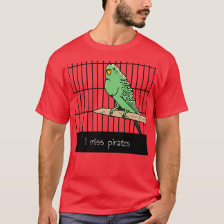 I miss pirates T-Shirt