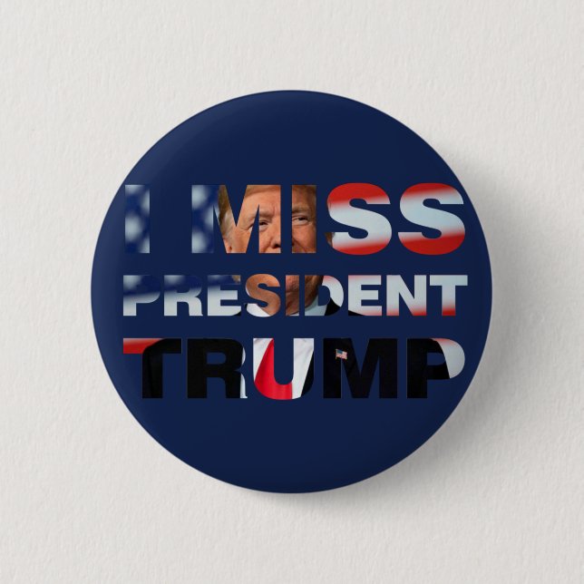 I Miss President Trump 6 Cm Round Badge (Front)