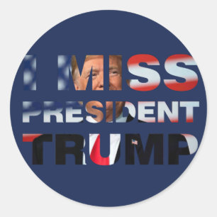 I Miss President Trump Classic Round Sticker