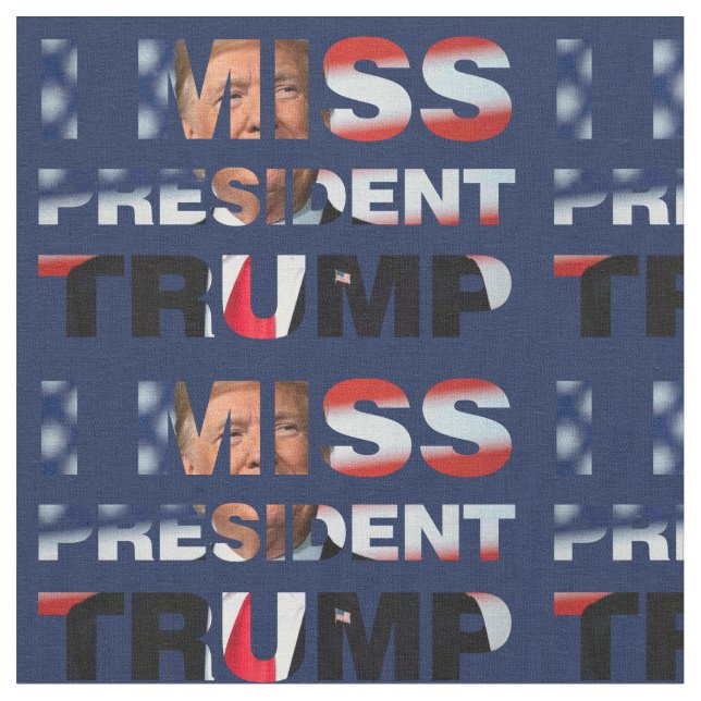 I Miss President Trump Fabric (Close Up)