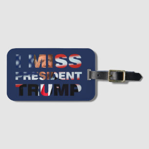 I Miss President Trump Luggage Tag