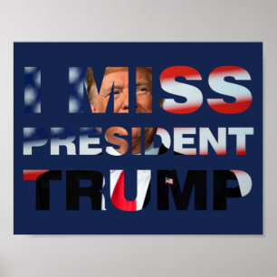 I Miss President Trump Poster