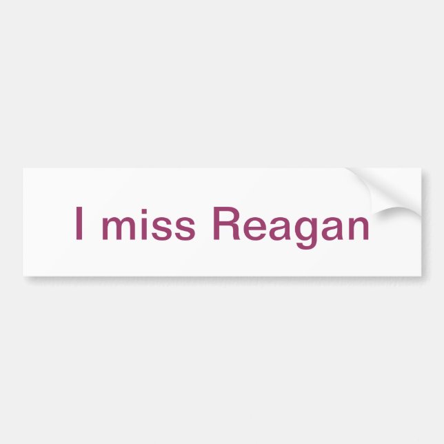 I miss Reagan Bumper Sticker (Front)