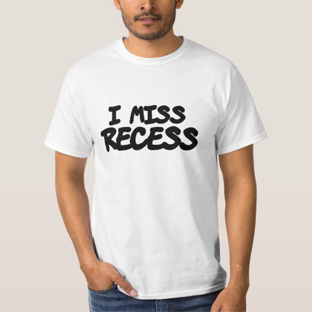 I Miss Recess T-Shirt (Front)