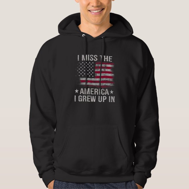 I Miss The America I Grew Up In American USA Flag  Hoodie (Front)