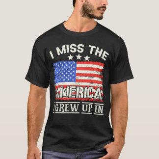 I Miss The America I Grew Up In American Usa Flag  T-Shirt
