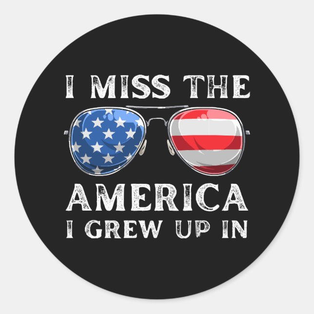 i miss the America i grew up in Classic Round Sticker (Front)