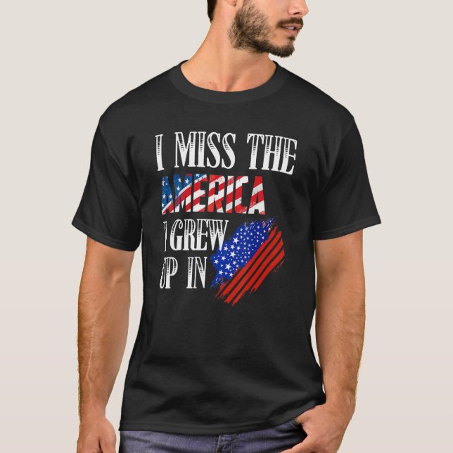 I Miss The America I Grew Up In Distress American  T-Shirt (Front)
