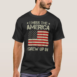 I Miss The America I Grew Up In Retro American Fla T-Shirt