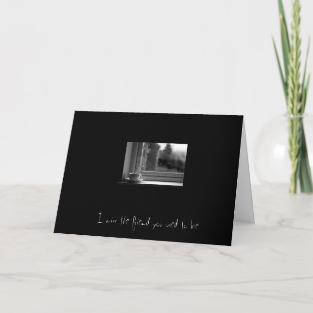 I Miss the Friend You Used to Be Card (Front)