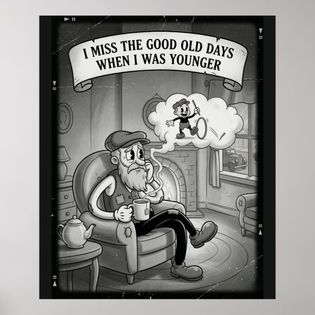 I Miss The Good Old Days When I Was Younger Poster (Front)