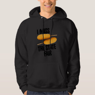 I Miss The State Fair T Fair Corn Dogs Foodie Hoodie