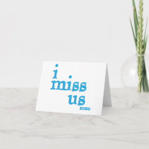 I Miss Us Card