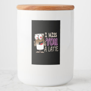 I Miss You a Latte Food Label