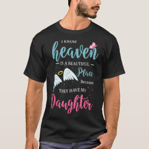 I miss you and I Know Heaven is a Beautiful Place T-Shirt