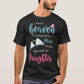 I miss you and I Know Heaven is a Beautiful Place  T-Shirt