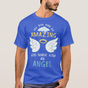I miss you and My Son was so Amazing God made him T-Shirt