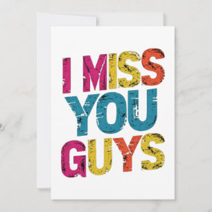I miss you guys thank you card