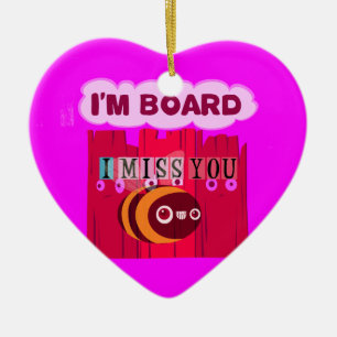 I Miss You I am Bored Ceramic Tree Decoration