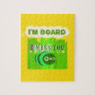 I Miss You, I’m Board: Funny Text Quote Art Jigsaw Puzzle