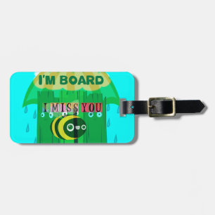 I Miss You, I’m Board: Funny Text Quote Art Luggage Tag