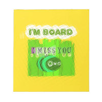 I Miss You, I’m Board: Funny Text Quote Art