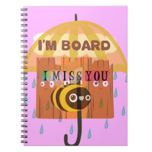 I Miss You in the rain I am bored Notebook
