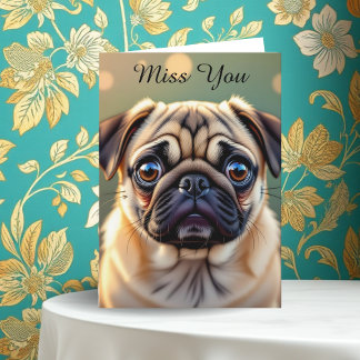 I Miss You! Pug Cuteness Card