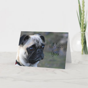 I Miss you pug greeting card