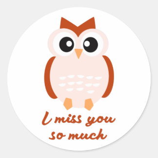 I miss you so much classic round sticker