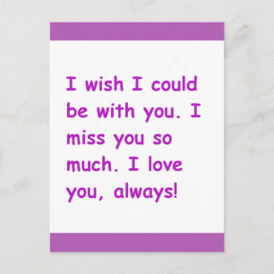 I miss you so much love always wish could be with postcard