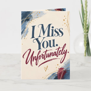 I Miss You Unfortunately Funny Friendship Card