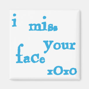 I Miss Your Face Magnet