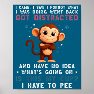 I Monkey Came Saw Forgot What Poster