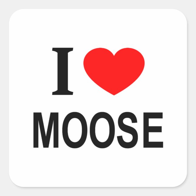 I ❤️ MOOSE I LOVE MOOSE I HEART MOOSE SQUARE STICKER (Front)