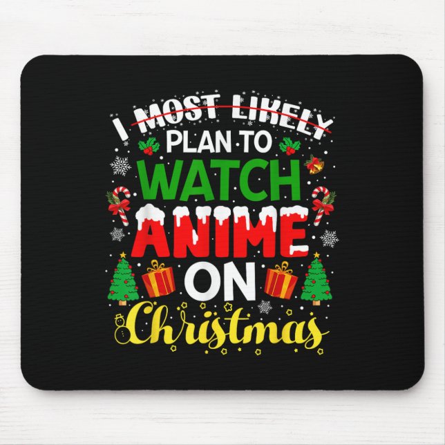 I Most Likely Plan To Watch Anime On Christmas Fam Mouse Mat (Front)