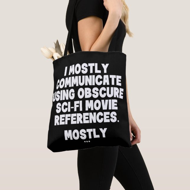 I Mostly Communicate Through Sci-Fi Movie Quotes Tote Bag (Close Up)