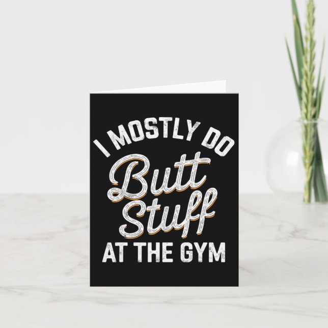 I Mostly Do Butt Stuff At The Gym Weightlifting Te Card (Front)