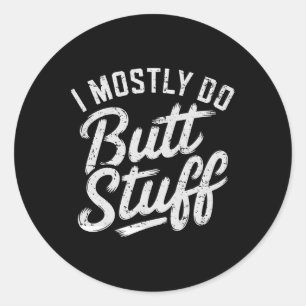 I Mostly Do Butt Stuff At The Gym Weightlifting Te Classic Round Sticker