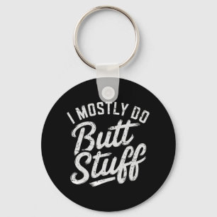 I Mostly Do Butt Stuff At The Gym Weightlifting Te Key Ring
