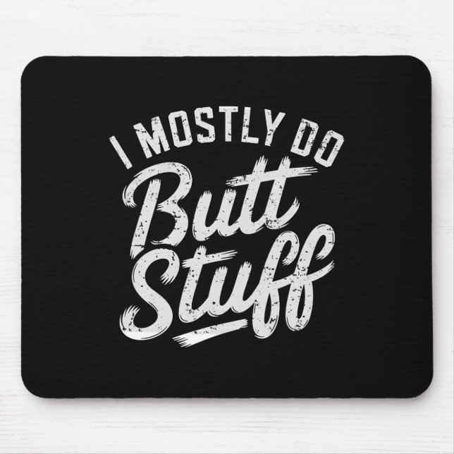 I Mostly Do Butt Stuff At The Gym Weightlifting Te Mouse Mat (Front)